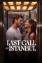 Nonton Film Last Call for Istanbul (2023) Nonton Film Last Call for Istanbul (2023)