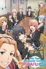 Yahari Ore no Seishun Love Comedy wa Machigatteiru. Kan (My Teen Romantic Comedy SNAFU Climax!) (2020)
