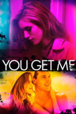 Nonton Film You Get Me (2017)
