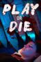 Nonton Film Play or Die (2019)