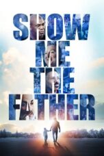 Nonton Film Show Me the Father (2021)