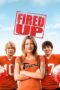 Nonton Film Fired Up! (2009) Nonton Film Fired Up! (2009)
