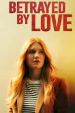Nonton Film Betrayed by Love (2024)