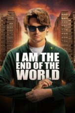 I Am the End of the World (2025) I Am the End of the World (2025)