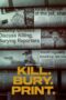 Kill. Bury. Print. (2026) Kill. Bury. Print. (2026)
